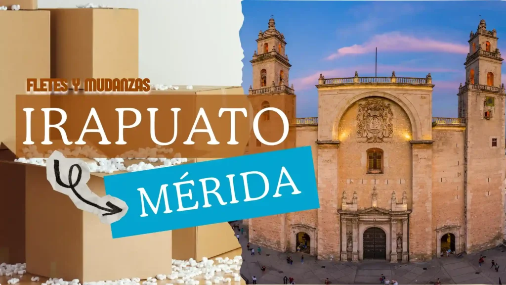 Mudanza express en Irapuato con destino a Mérida